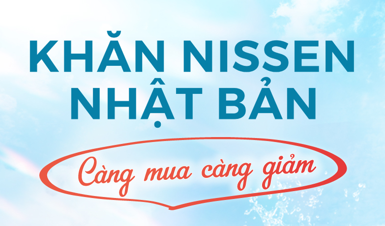 Khăn Nissen Nhật Bản - Mua càng nhiều, giảm càng sâu